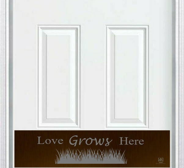 Door Kick Plate - Engraved - "Love Grows Here" - Multiple Finish & Size Options